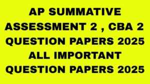 Ap Summative assessment 2 question papers 2025||CBA 2 question papers 2025